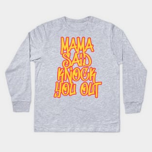 Mama Said Knock You Out / Classic Hip Hop Kids Long Sleeve T-Shirt